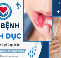 Các bệnh lây qua đường tình dục phổ biến bạn cần biết và phòng tránh