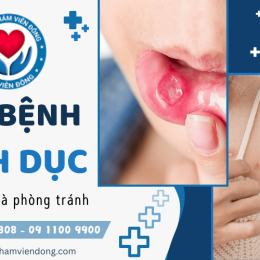 Các bệnh lây qua đường tình dục phổ biến bạn cần biết và phòng tránh