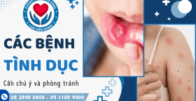 Các bệnh lây qua đường tình dục phổ biến bạn cần biết và phòng tránh